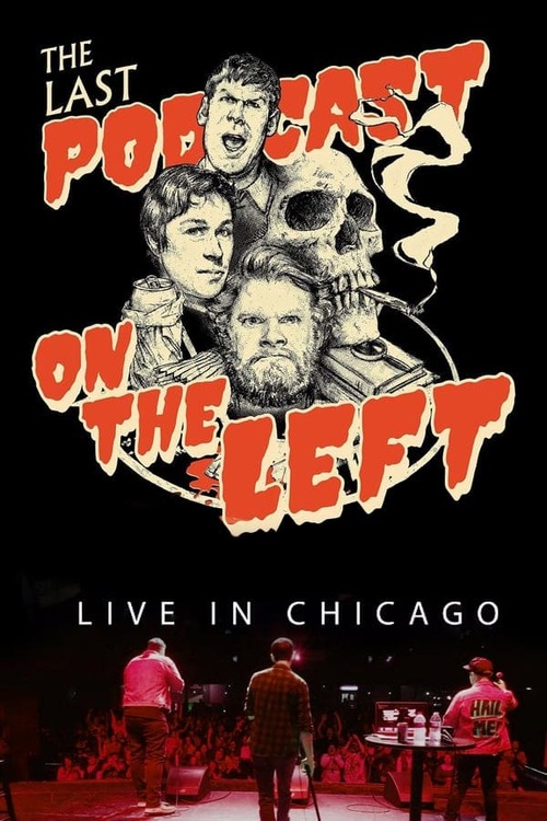 Last Podcast on the Left:  Live in Chicago