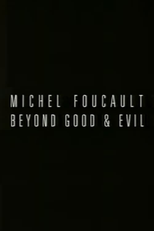 Michel Foucault: Beyond Good and Evil
