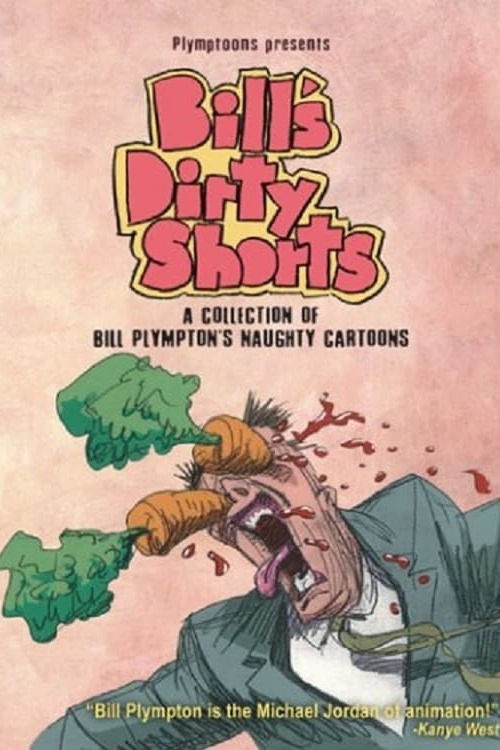 Bill's Dirty Shorts: A Collection of Bill Plympton's Newest Naughty Shorts