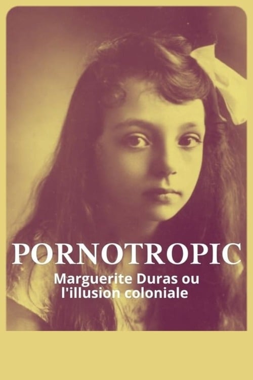 Pornotropic : Marguerite Duras et l'illusion coloniale
