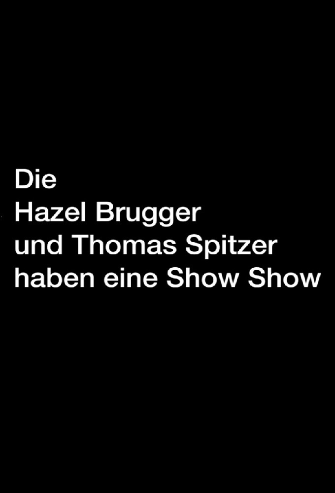 Poster de la serie Die Hazel Brugger und Thomas Spitzer haben eine Show Show