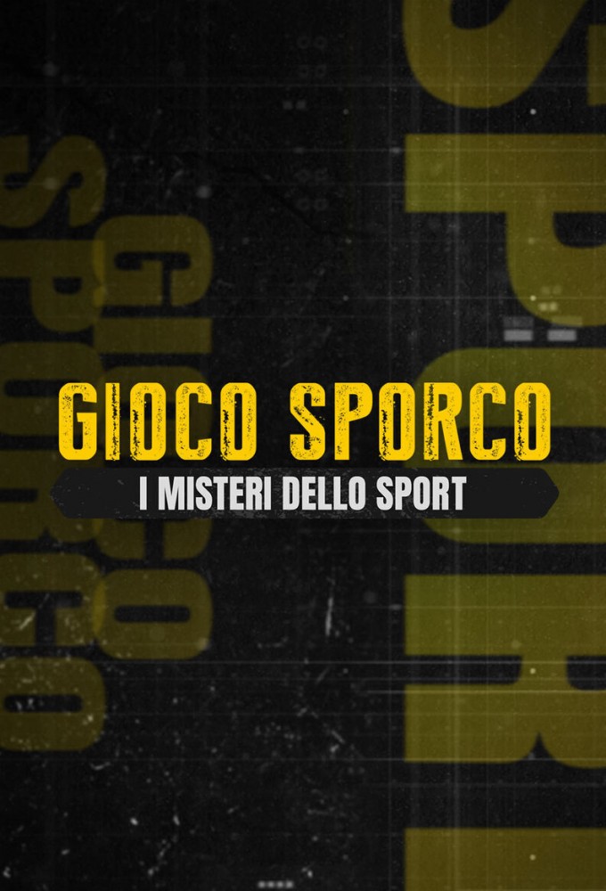 Poster de la serie Gioco Sporco - I misteri dello Sport