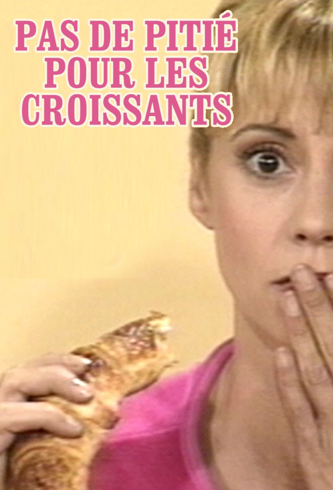 Poster de la serie Pas de pitié pour les croissants