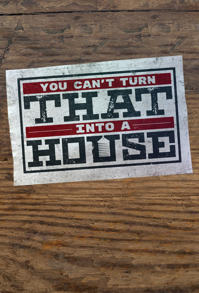 Poster de la serie You Can't Turn That Into A House