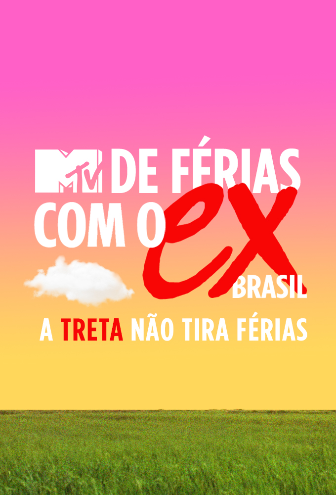 Poster de la serie De Férias com o Ex Brasil: A Treta Não Tira Férias