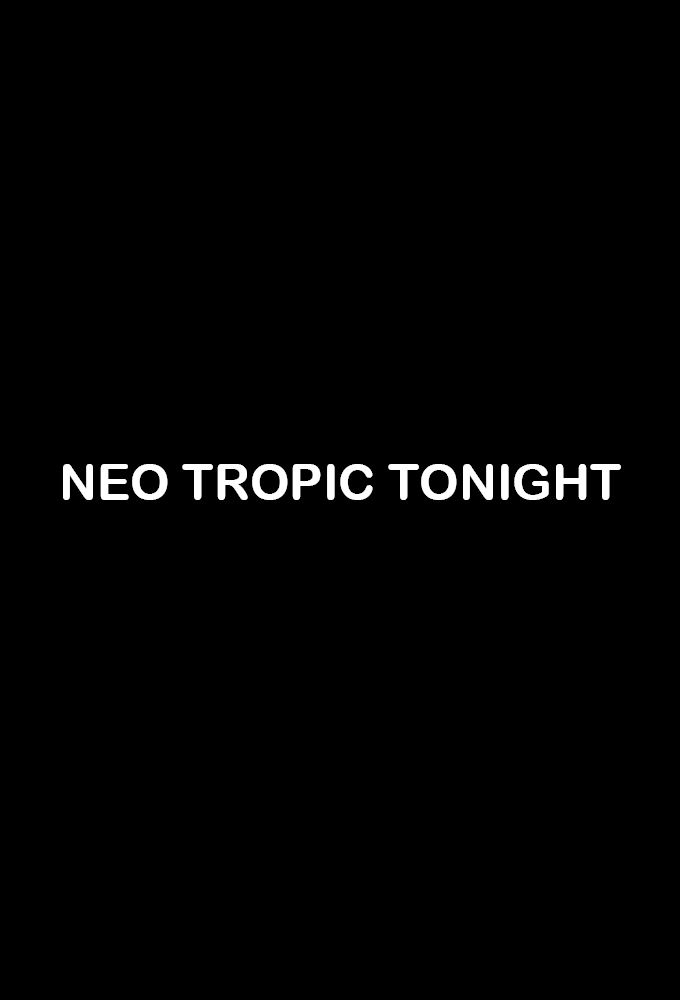 Poster de la serie Neo Tropic Tonight