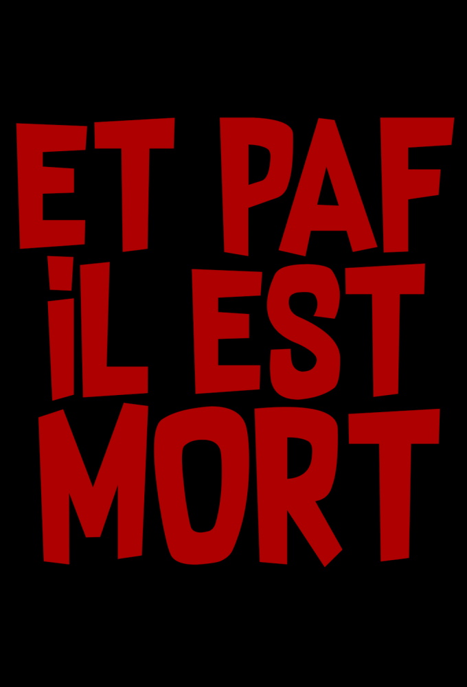 Poster de la serie Et Paf il est Mort