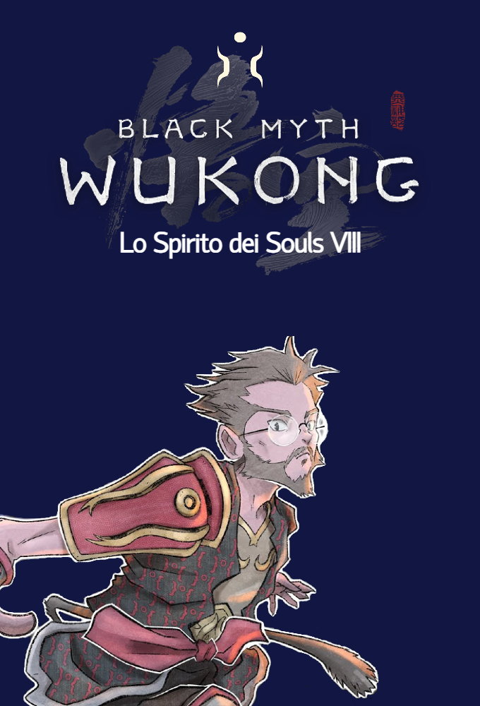 Poster de la serie Lo Spirito dei Souls VIII - Black Myth: Wukong
