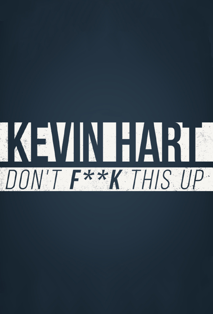 Poster de la serie Kevin Hart: Don't F**k This Up