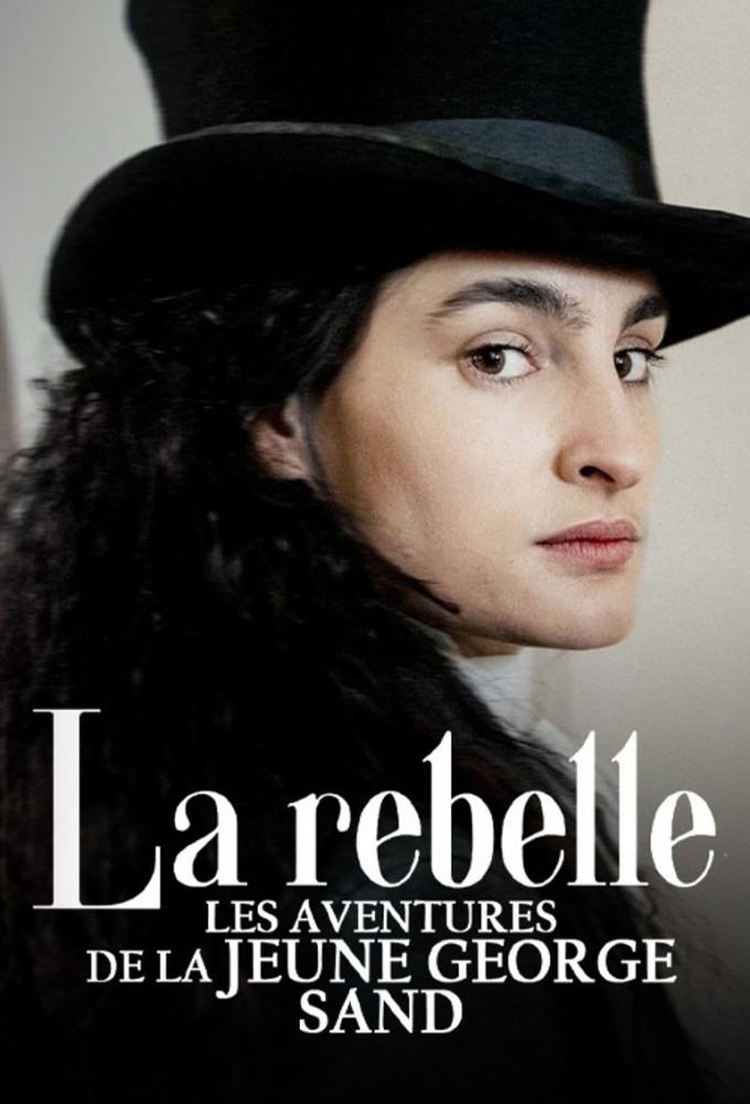 Poster de la serie La Rebelle : Les Aventures de la jeune George Sand