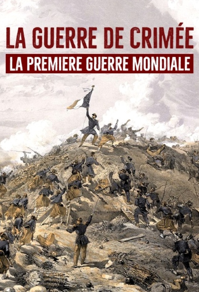 Poster de la serie La Guerre de Crimée : La première guerre mondiale