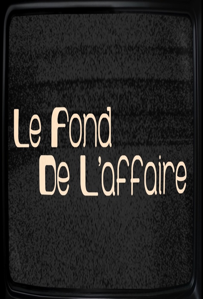 Poster de la serie Le Fond de l'affaire