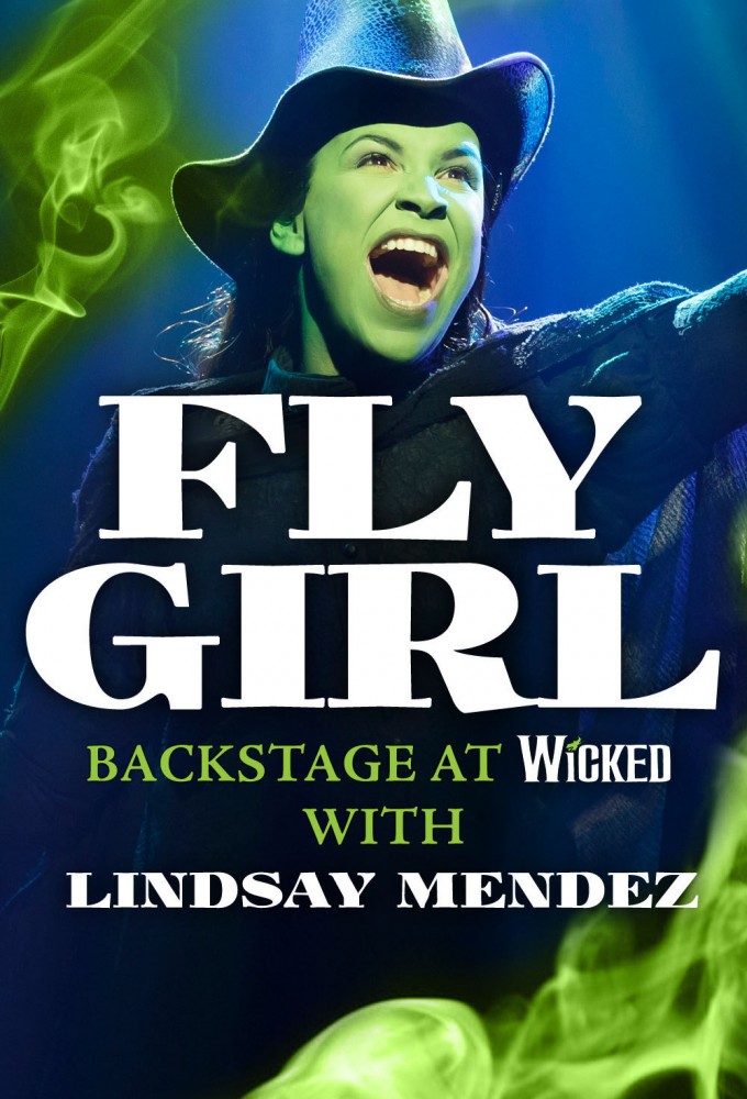 Poster de la serie Fly Girl: Backstage at 'Wicked' with Lindsay Mendez