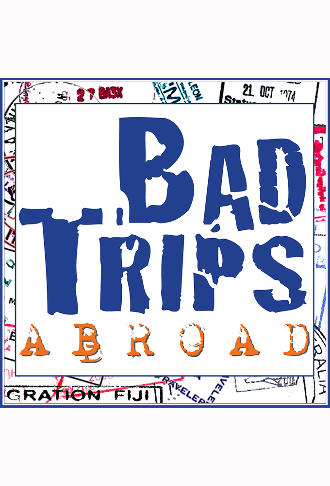 Poster de la serie Bad Trips Abroad