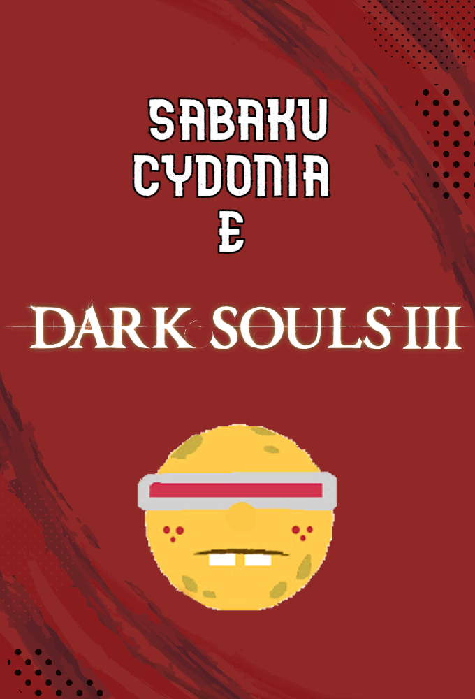 Poster de la serie Sabaku, Cydonia e Dark Souls 3