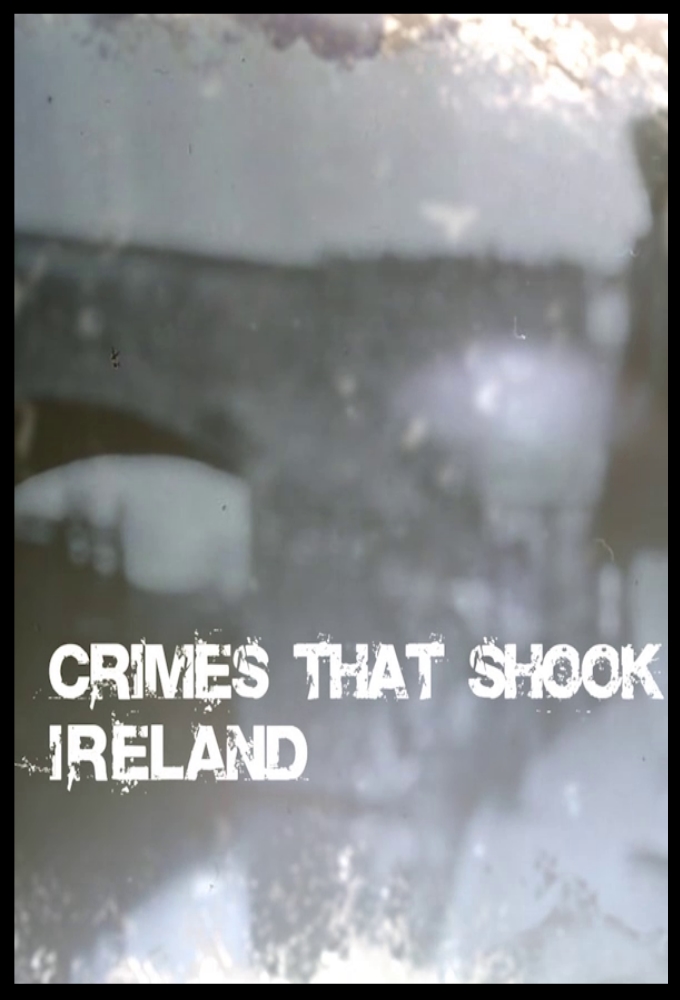 Poster de la serie Crimes That Shook Ireland