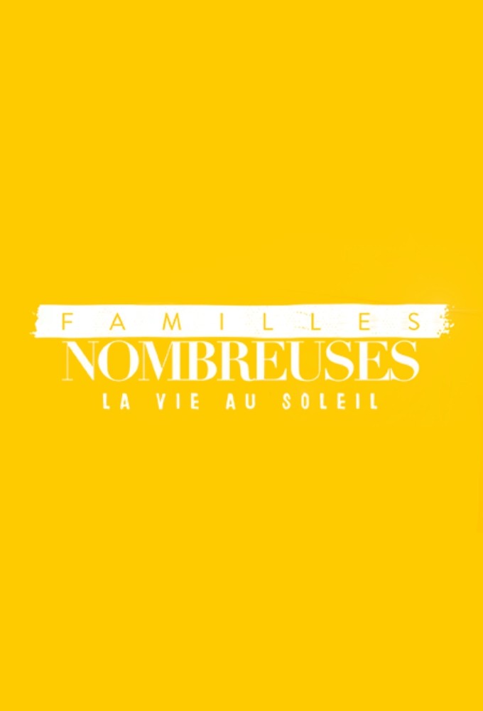 Poster de la serie Familles nombreuses : la vie au soleil