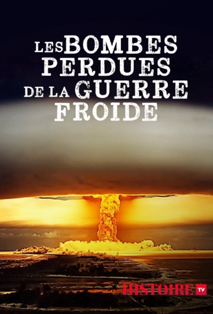 Poster de la serie Les Bombes perdues de la guerre froide