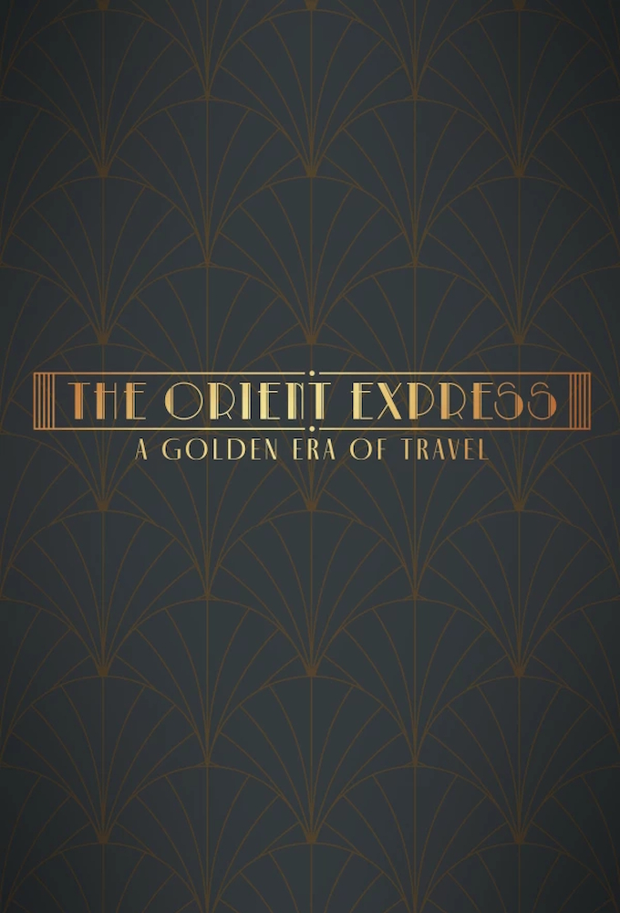 Poster de la serie The Orient Express: A Golden Era of Travel