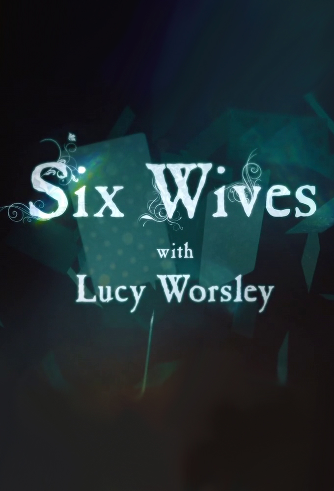 Poster de la serie Six Wives with Lucy Worsley