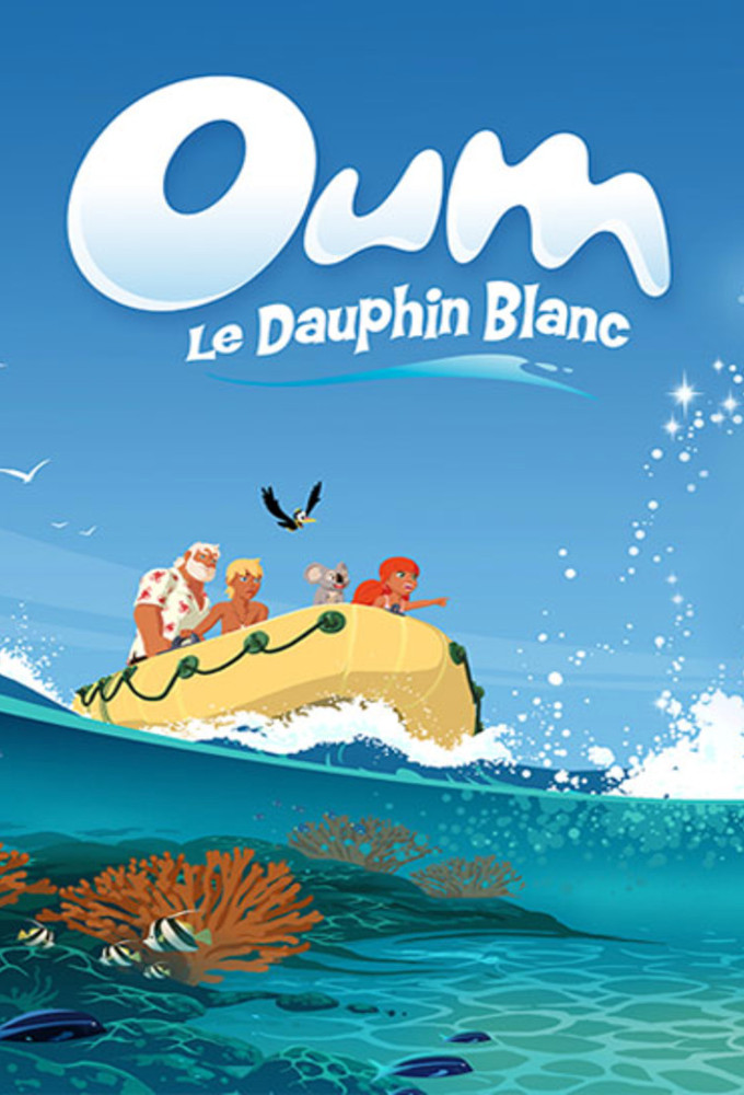 Poster de la serie Oum le dauphin blanc (2015)