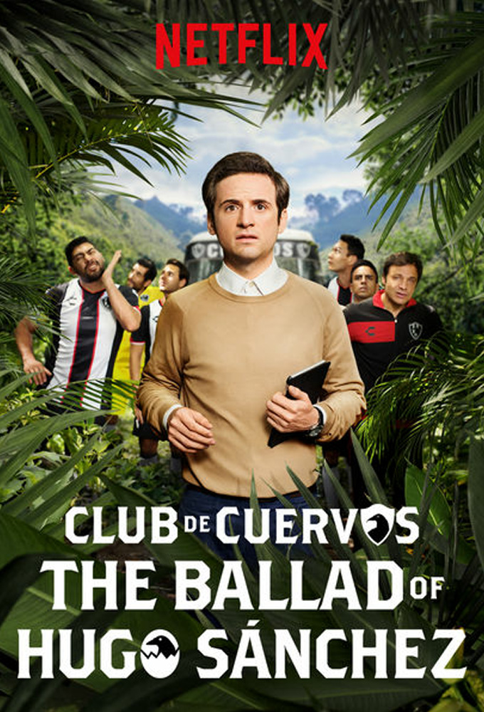 Watch Club de Cuervos Presents: The Ballad of Hugo Sánchez tv series  streaming online 