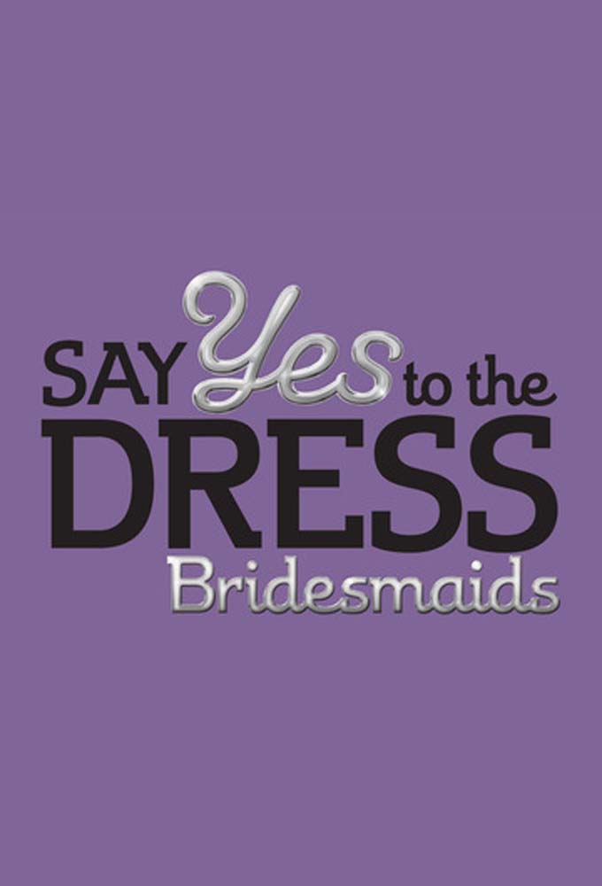 Poster de la serie Say Yes To The Dress: Bridesmaids