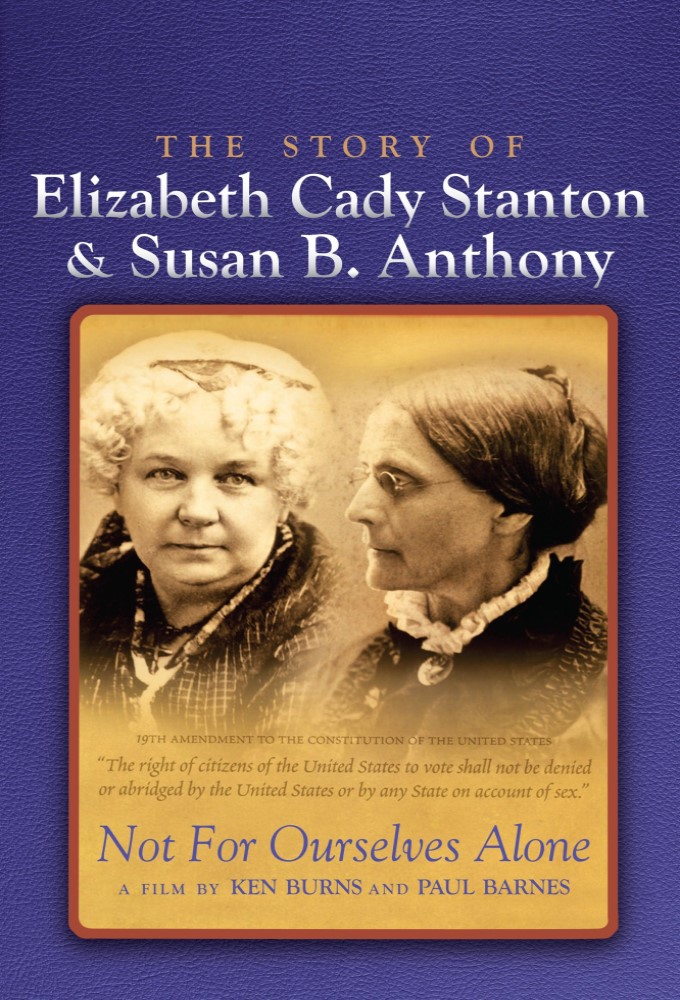 Poster de la serie Not for Ourselves Alone: The Story of Elizabeth Cady Stanton & Susan B. Anthony