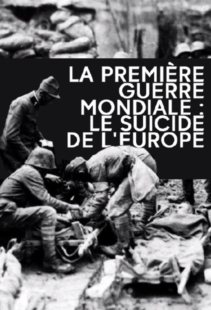 Poster de la serie La Première guerre mondiale : Le suicide de l'Europe