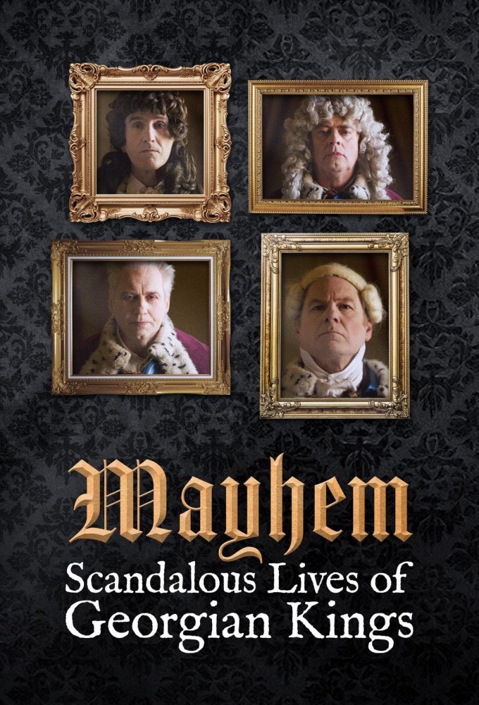 Poster de la serie Mayhem! The Scandalous Lives of the Georgian Kings