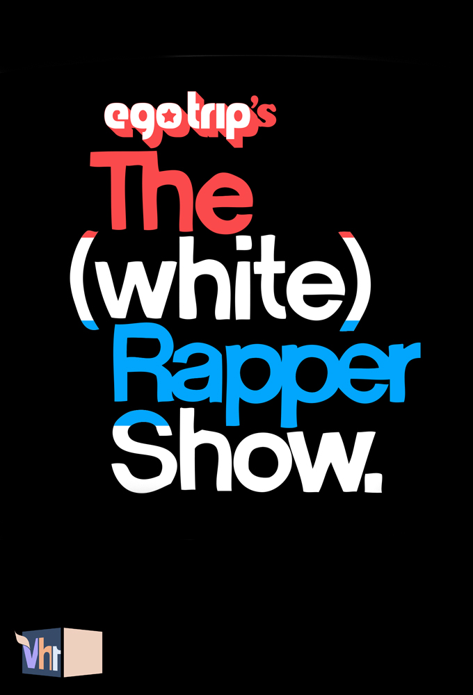 Poster de la serie Ego Trip's The (White) Rapper Show