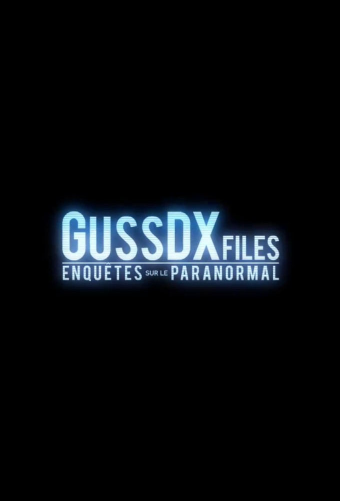 Poster de la serie GUSSDXfiles : Enquêtes sur le Paranormal