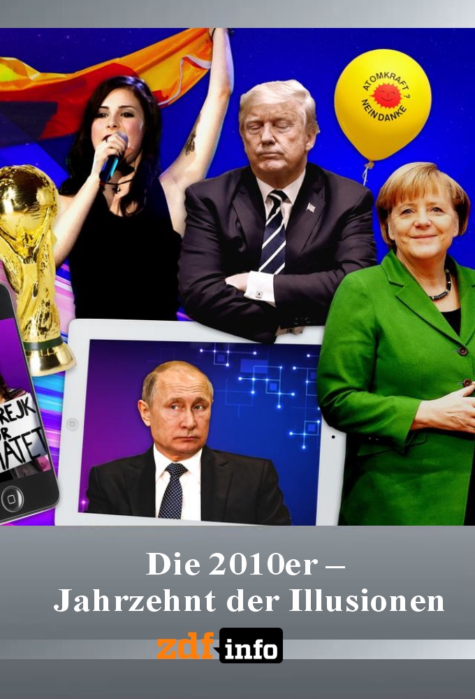 Poster de la serie Die 2010er – Jahrzehnt der Illusionen