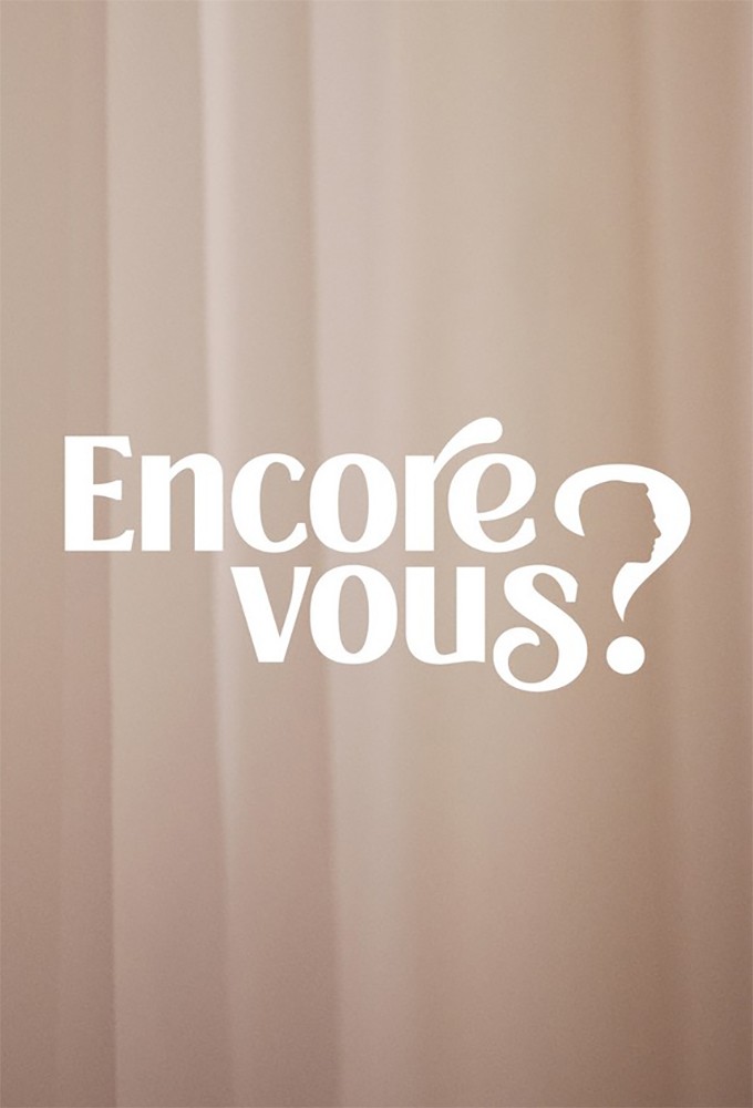 Poster de la serie Encore vous ?