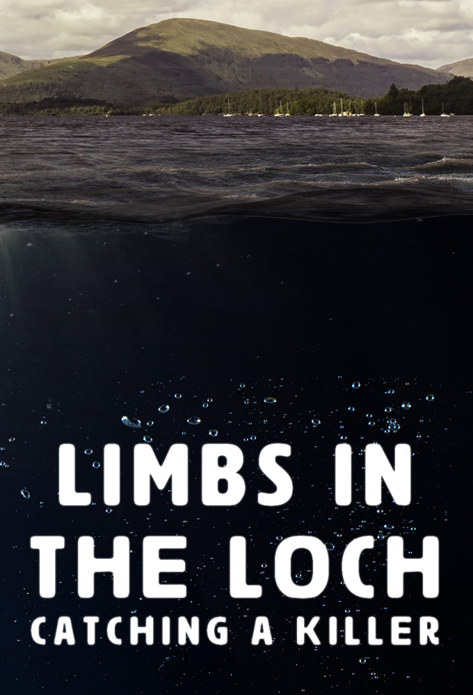 Poster de la serie Limbs in the Loch: Catching a Killer