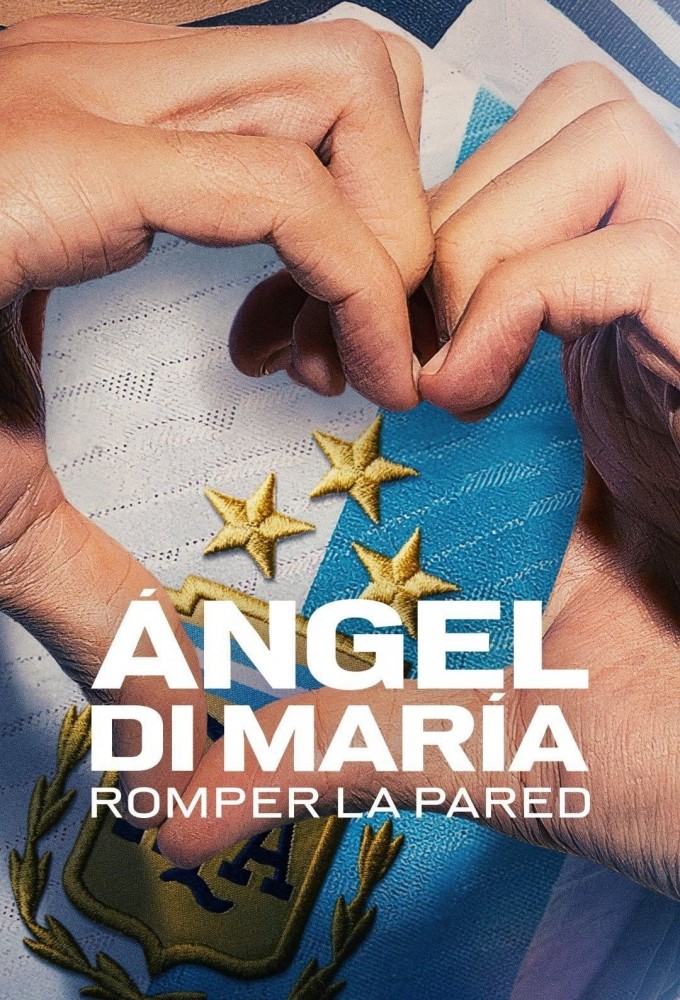 Poster de la serie Ángel Di María: Breaking Down the Wall