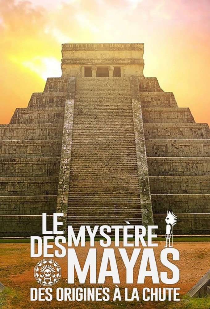 Poster de la serie Le Mystère des Mayas, des origines à la chute