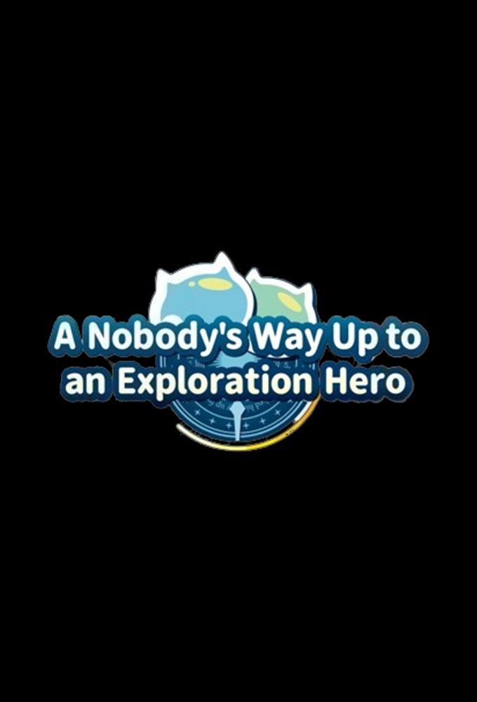 Poster de la serie A Nobody's Way Up to an Exploration Hero