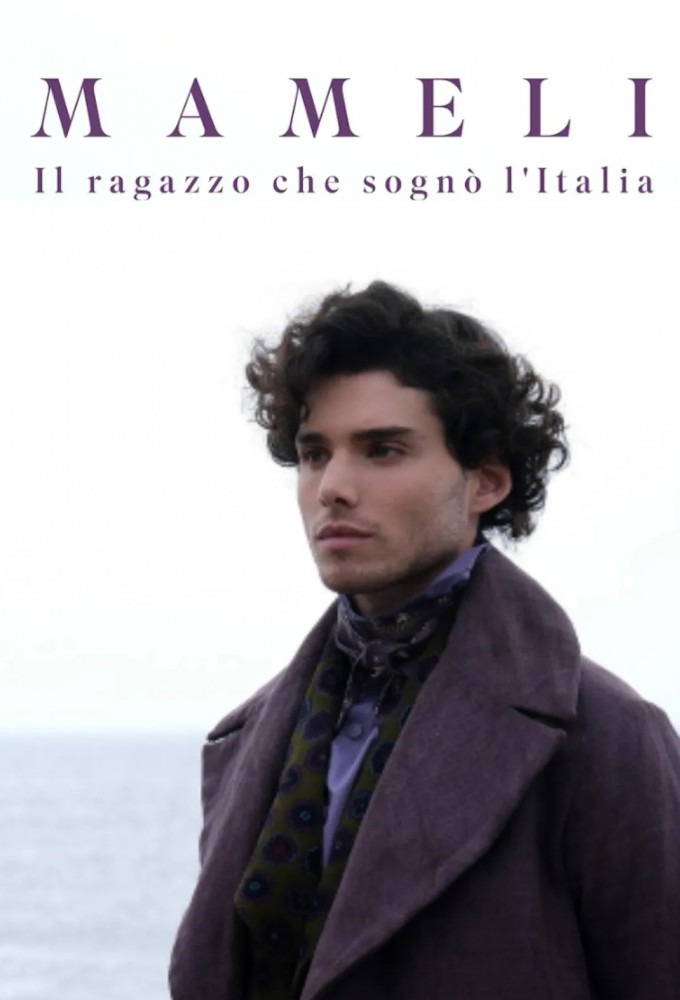 Poster de la serie Mameli - Il ragazzo che sognò l'Italia