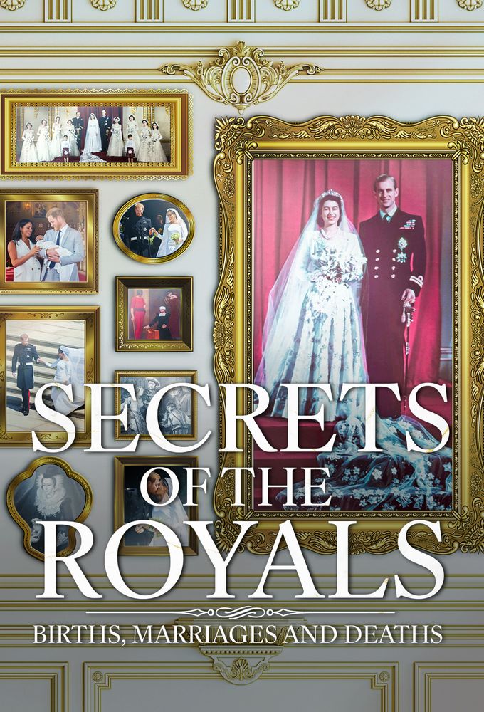 Poster de la serie Secrets of the Royals: Births, Marriages and Deaths