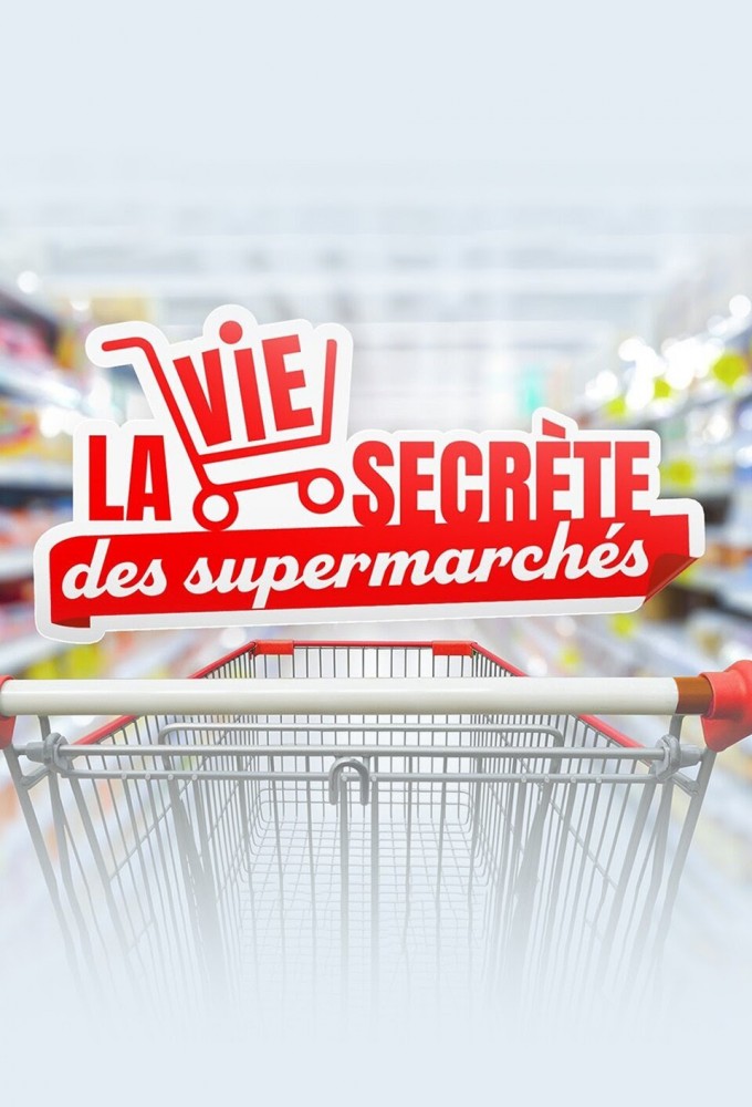 Poster de la serie La vie secrète des supermarchés