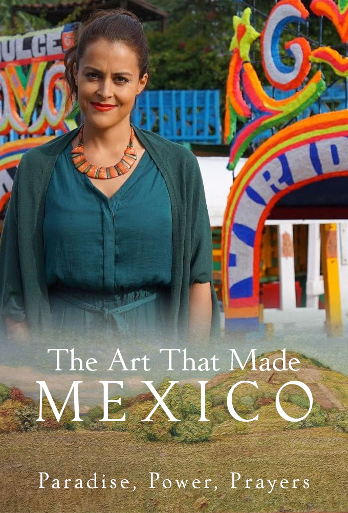 Poster de la serie The Art That Made Mexico: Paradise, Power and Prayers