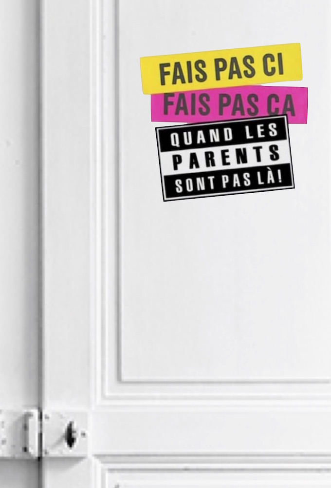 Poster de la serie Fais pas ci, fais pas ça : Quand les parents sont pas là !