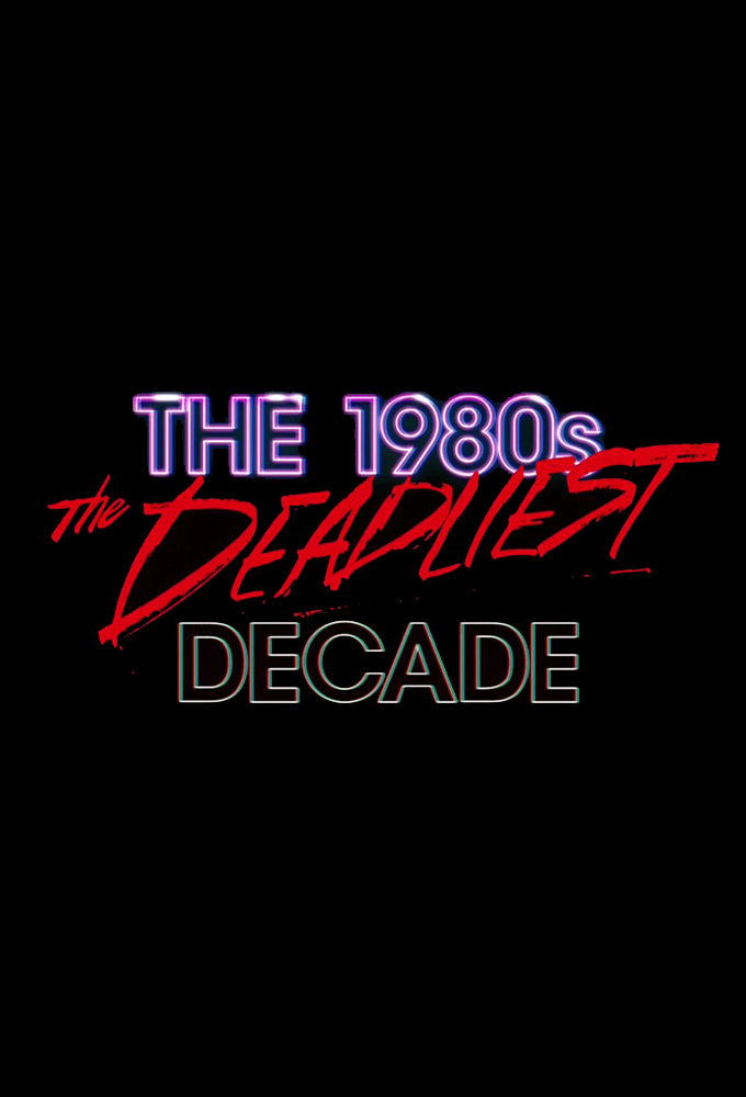 Poster de la serie The 1980s: The Deadliest Decade