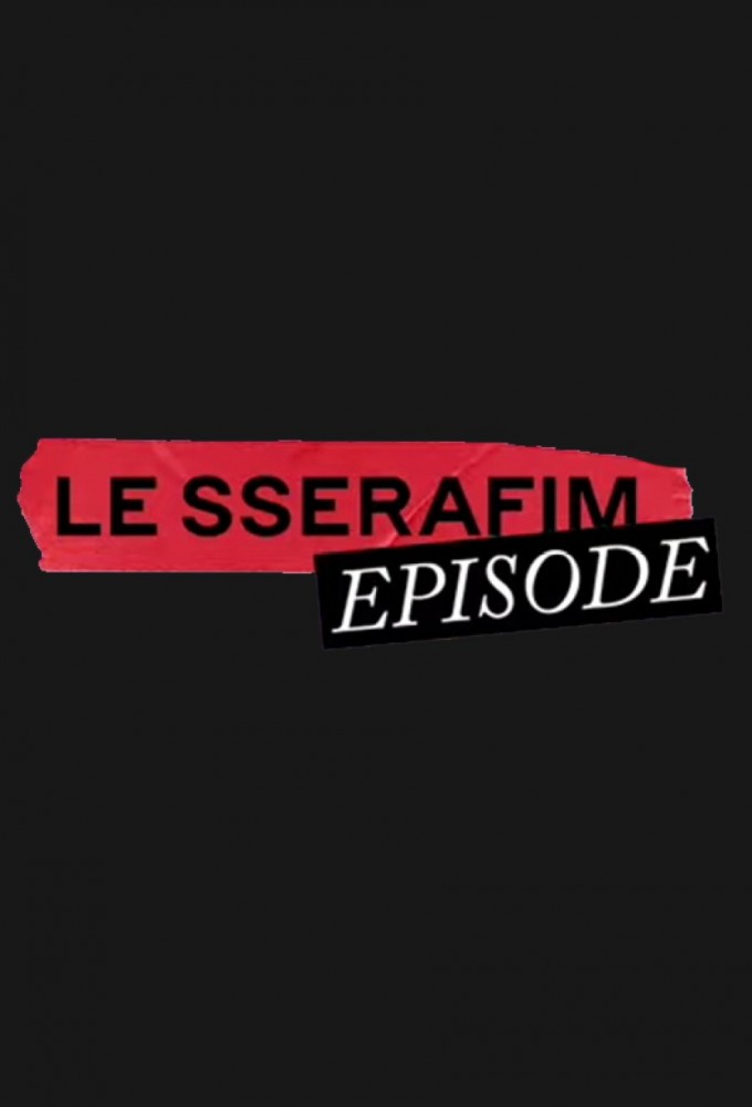 Poster de la serie LE SSERAFIM Episode