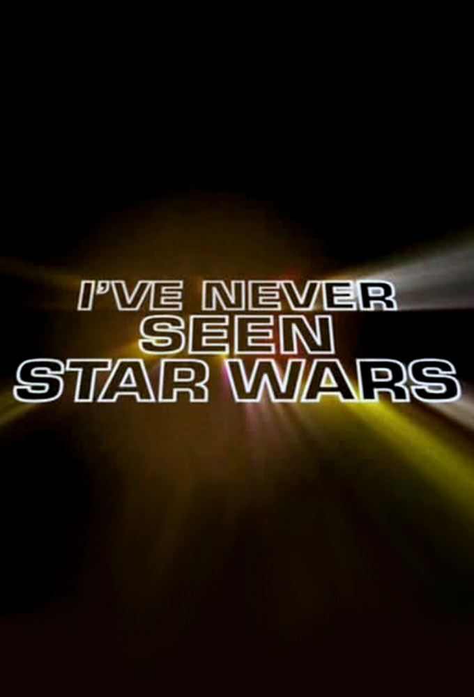 Poster de la serie I've Never Seen Star Wars