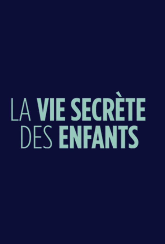 Poster de la serie La vie secrète des enfants