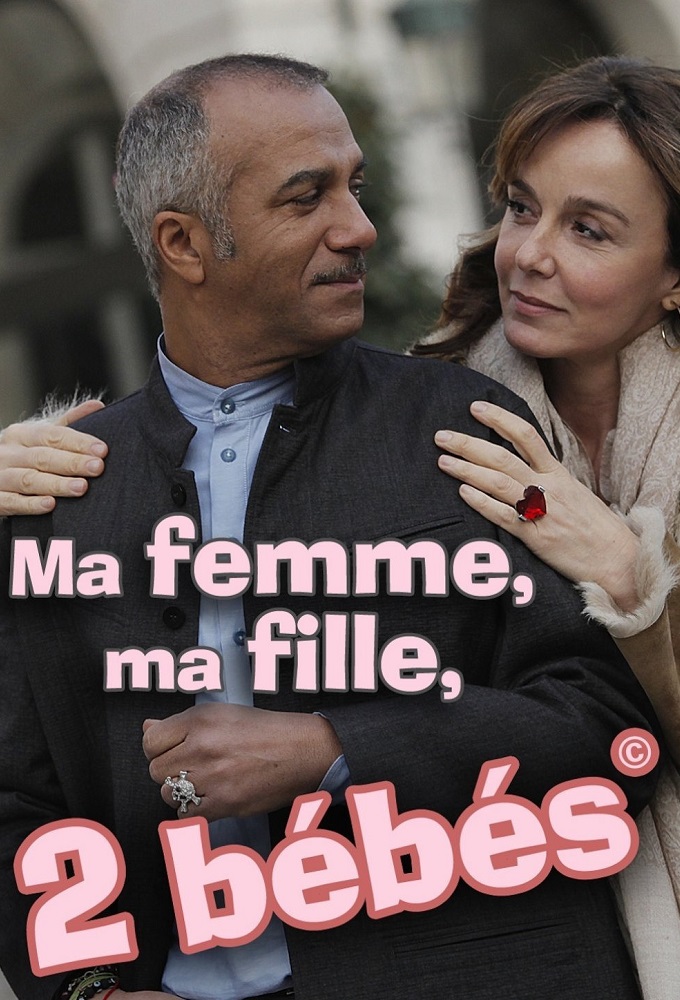 Poster de la serie Ma femme, ma fille, 2 bébés