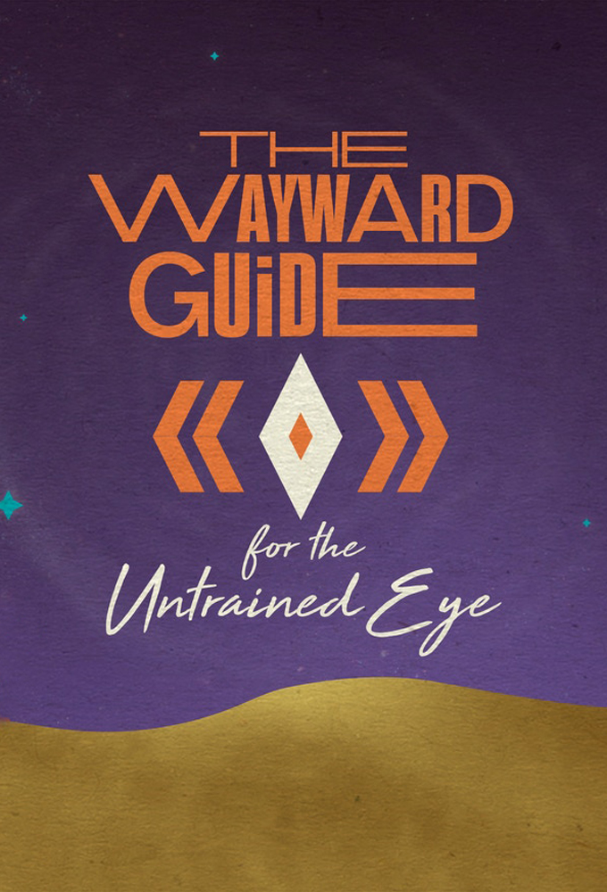 Poster de la serie The Wayward Guide For The Untrained Eye