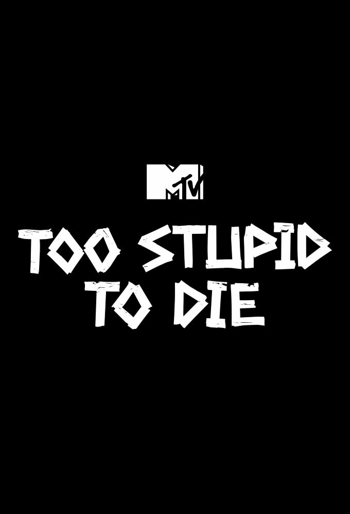 Poster de la serie Too Stupid to Die